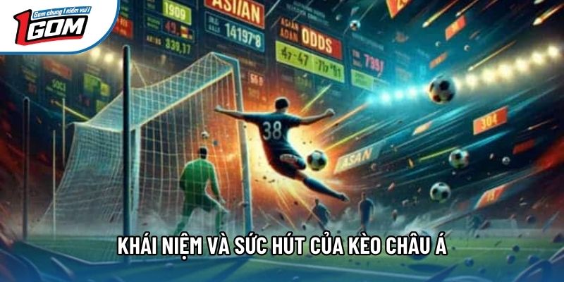 Khái niệm và sức hút của kèo châu Á