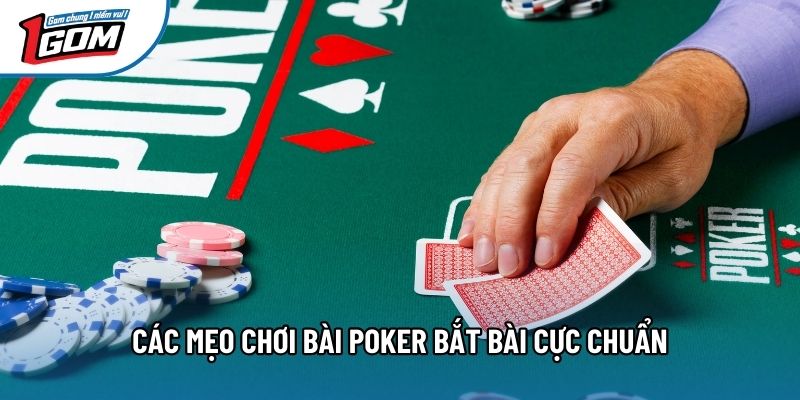 Các mẹo chơi bài Poker bắt bài cực chuẩn Các mẹo chơi bài Poker bắt bài cực chuẩn