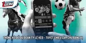 Thống Kê Để Dự Đoán Tỷ Lệ Kèo - Tuyệt Chiêu Làm Chủ Bảng Vị