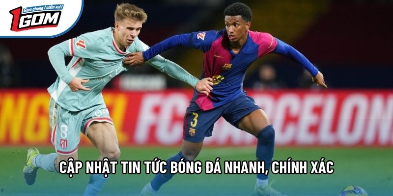 Cập nhật tin tức bóng đá nhanh, chính xác