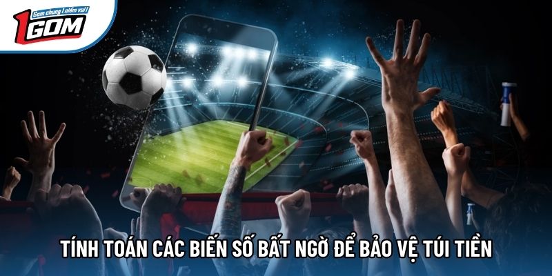 Tính toán các biến số bất ngờ để bảo vệ túi tiền