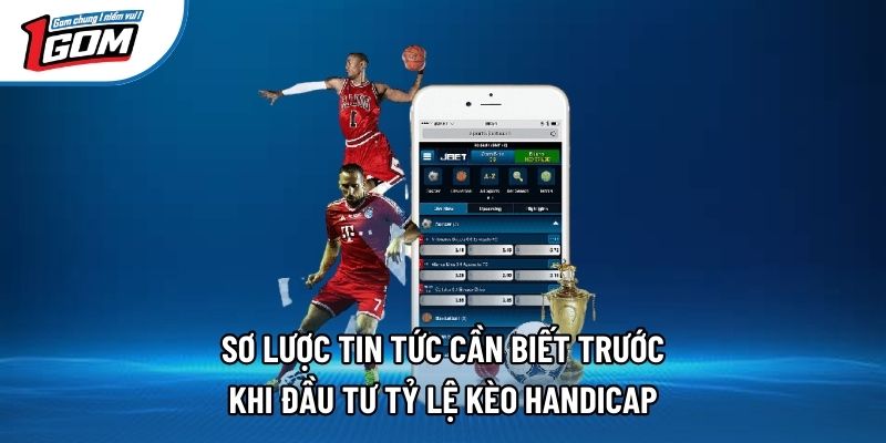 Sơ lược tin tức cần biết trước khi đầu tư tỷ lệ kèo handicap